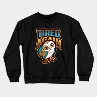 Always tired / tired again sad owl design Crewneck Sweatshirt